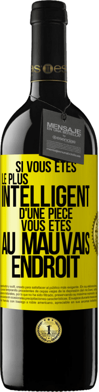 39,95 € Envoi gratuit | Vin rouge Édition RED MBE Réserve Si vous êtes le plus intelligent d'une pièce, vous êtes au mauvais endroit Étiquette Jaune. Étiquette personnalisable Réserve 12 Mois Récolte 2016 Tempranillo