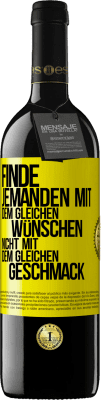 39,95 € Kostenloser Versand | Rotwein RED Ausgabe MBE Reserve Finde jemanden mit dem gleichen Wünschen, nicht mit dem gleichen Geschmack Gelbes Etikett. Anpassbares Etikett Reserve 12 Monate Ernte 2015 Tempranillo