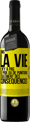 39,95 € Envoi gratuit | Vin rouge Édition RED MBE Réserve Dans la vie il n'y a pas de prix ou de punitions. Seulement des conséquences Étiquette Jaune. Étiquette personnalisable Réserve 12 Mois Récolte 2015 Tempranillo