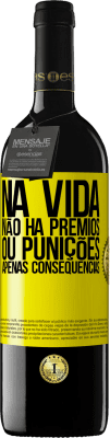 39,95 € Envio grátis | Vinho tinto Edição RED MBE Reserva Na vida não há prêmios ou punições. Apenas consequências Etiqueta Amarela. Etiqueta personalizável Reserva 12 Meses Colheita 2015 Tempranillo