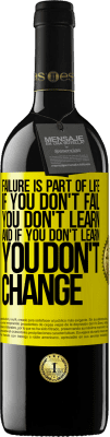 39,95 € Free Shipping | Red Wine RED Edition MBE Reserve Failure is part of life. If you don't fail, you don't learn, and if you don't learn, you don't change Yellow Label. Customizable label Reserve 12 Months Harvest 2015 Tempranillo