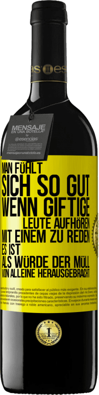 39,95 € Kostenloser Versand | Rotwein RED Ausgabe MBE Reserve Man fühlt sich so gut, wenn giftige Leute aufhören, mit einem zu reden .. Es ist, als würde der Müll von alleine herausgebracht Gelbes Etikett. Anpassbares Etikett Reserve 12 Monate Ernte 2016 Tempranillo