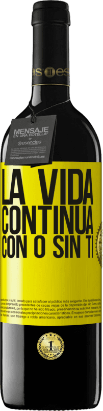 39,95 € Envío gratis | Vino Tinto Edición RED MBE Reserva La vida continua, con o sin ti Etiqueta Amarilla. Etiqueta personalizable Reserva 12 Meses Cosecha 2016 Tempranillo