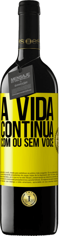 39,95 € Envio grátis | Vinho tinto Edição RED MBE Reserva A vida continua, com ou sem você Etiqueta Amarela. Etiqueta personalizável Reserva 12 Meses Colheita 2016 Tempranillo