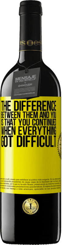 39,95 € 免费送货 | 红酒 RED版 MBE 预订 他们和你之间的区别是，当一切变得困难时，你继续 黄色标签. 可自定义的标签 预订 12 个月 收成 2016 Tempranillo