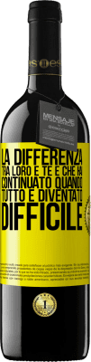 39,95 € Spedizione Gratuita | Vino rosso Edizione RED MBE Riserva La differenza tra loro e te è che hai continuato quando tutto è diventato difficile Etichetta Gialla. Etichetta personalizzabile Riserva 12 Mesi Raccogliere 2016 Tempranillo