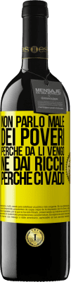 39,95 € Spedizione Gratuita | Vino rosso Edizione RED MBE Riserva Non parlo male dei poveri, perché da lì vengo, né dai ricchi, perché ci vado Etichetta Gialla. Etichetta personalizzabile Riserva 12 Mesi Raccogliere 2015 Tempranillo