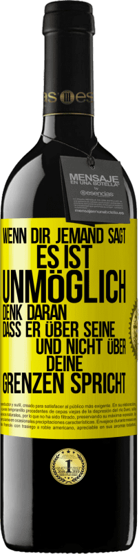 39,95 € Kostenloser Versand | Rotwein RED Ausgabe MBE Reserve Wenn dir jemand sagt, es ist unmöglich, denk daran, dass er über seine und nicht über deine Grenzen spricht Gelbes Etikett. Anpassbares Etikett Reserve 12 Monate Ernte 2015 Tempranillo