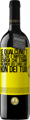 39,95 € Spedizione Gratuita | Vino rosso Edizione RED MBE Riserva Se qualcuno ti dice che è impossibile, ricorda che stanno parlando dei loro limiti, non dei tuoi Etichetta Gialla. Etichetta personalizzabile Riserva 12 Mesi Raccogliere 2015 Tempranillo