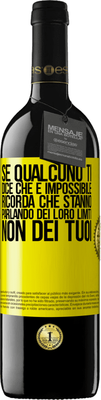 39,95 € Spedizione Gratuita | Vino rosso Edizione RED MBE Riserva Se qualcuno ti dice che è impossibile, ricorda che stanno parlando dei loro limiti, non dei tuoi Etichetta Gialla. Etichetta personalizzabile Riserva 12 Mesi Raccogliere 2016 Tempranillo