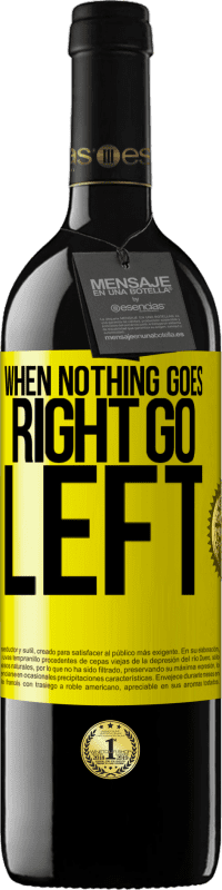 39,95 € 免费送货 | 红酒 RED版 MBE 预订 When nothing goes right, go left 黄色标签. 可自定义的标签 预订 12 个月 收成 2015 Tempranillo