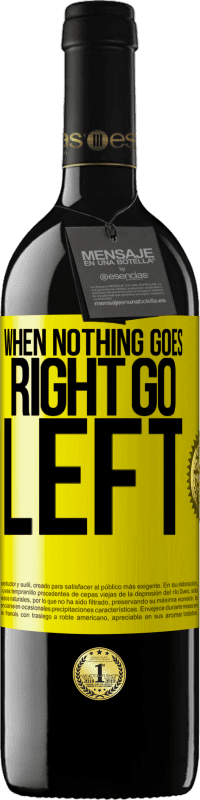 39,95 € 免费送货 | 红酒 RED版 MBE 预订 When nothing goes right, go left 黄色标签. 可自定义的标签 预订 12 个月 收成 2016 Tempranillo