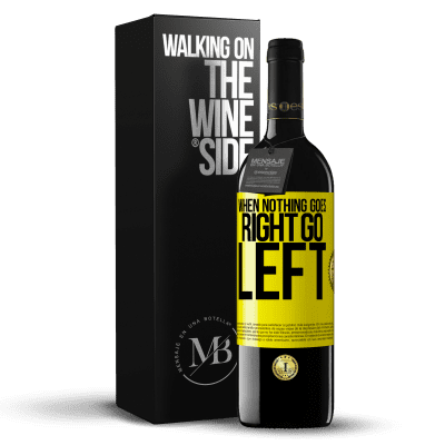 «When nothing goes right, go left» Edición RED MBE Reserva