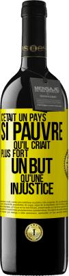 39,95 € Envoi gratuit | Vin rouge Édition RED MBE Réserve C'était un pays si pauvre qu'il criait plus fort un but qu'une injustice Étiquette Jaune. Étiquette personnalisable Réserve 12 Mois Récolte 2015 Tempranillo