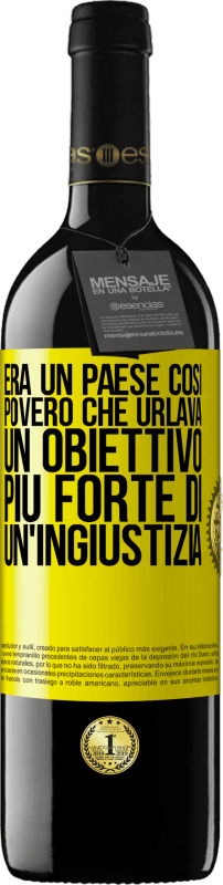 39,95 € Spedizione Gratuita | Vino rosso Edizione RED MBE Riserva Era un paese così povero che urlava un obiettivo più forte di un'ingiustizia Etichetta Gialla. Etichetta personalizzabile Riserva 12 Mesi Raccogliere 2016 Tempranillo