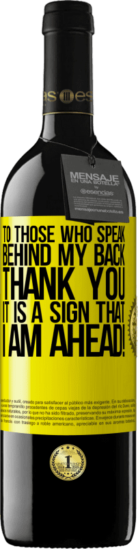 39,95 € 送料無料 | 赤ワイン REDエディション MBE 予約する 私の後ろで話す人に、ありがとう。これは私が先を行く兆候です！ 黄色のラベル. カスタマイズ可能なラベル 予約する 12 月 収穫 2016 Tempranillo