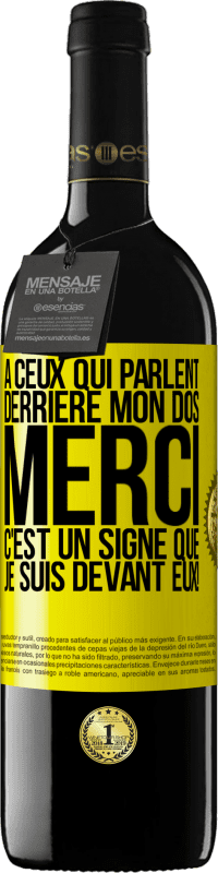 39,95 € Envoi gratuit | Vin rouge Édition RED MBE Réserve À ceux qui parlent derrière mon dos MERCI. C'est un signe que je suis devant eux! Étiquette Jaune. Étiquette personnalisable Réserve 12 Mois Récolte 2015 Tempranillo