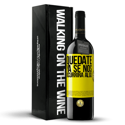 «Quédate, ya se nos ocurrirá algo» Edición RED MBE Reserva