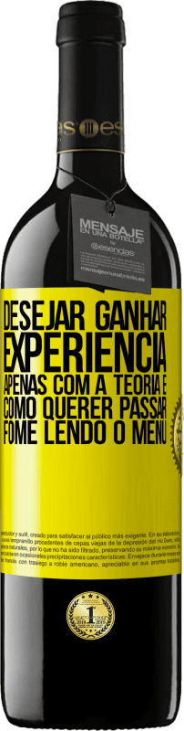 39,95 € Envio grátis | Vinho tinto Edição RED MBE Reserva Desejar ganhar experiência apenas com a teoria é como querer passar fome lendo o menu Etiqueta Amarela. Etiqueta personalizável Reserva 12 Meses Colheita 2015 Tempranillo