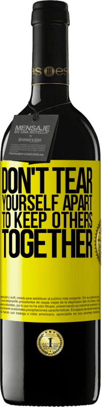 39,95 € Free Shipping | Red Wine RED Edition MBE Reserve Don't tear yourself apart to keep others together Yellow Label. Customizable label Reserve 12 Months Harvest 2016 Tempranillo