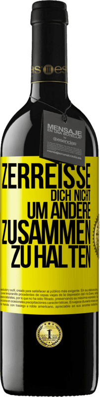 39,95 € Kostenloser Versand | Rotwein RED Ausgabe MBE Reserve Zerreiße dich nicht, um andere zusammen zu halten Gelbes Etikett. Anpassbares Etikett Reserve 12 Monate Ernte 2015 Tempranillo