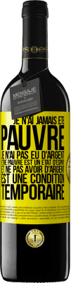 39,95 € Envoi gratuit | Vin rouge Édition RED MBE Réserve Je n'ai jamais été pauvre je n'ai pas eu d'argent. Être pauvre est un état d'esprit et ne pas avoir d'argent est une condition t Étiquette Jaune. Étiquette personnalisable Réserve 12 Mois Récolte 2015 Tempranillo