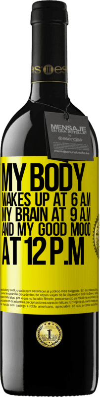 39,95 € 送料無料 | 赤ワイン REDエディション MBE 予約する 私の体は午前6時に起きます。午前9時の私の脳午後12時の気分 黄色のラベル. カスタマイズ可能なラベル 予約する 12 月 収穫 2016 Tempranillo