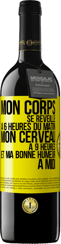 39,95 € Envoi gratuit | Vin rouge Édition RED MBE Réserve Mon corps se réveille à 6 heures du matin. Mon cerveau à 9 heures et ma bonne humeur à midi Étiquette Jaune. Étiquette personnalisable Réserve 12 Mois Récolte 2015 Tempranillo