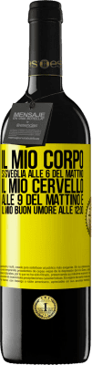 39,95 € Spedizione Gratuita | Vino rosso Edizione RED MBE Riserva Il mio corpo si sveglia alle 6 del mattino Il mio cervello alle 9 del mattino e il mio buon umore alle 12:00 Etichetta Gialla. Etichetta personalizzabile Riserva 12 Mesi Raccogliere 2015 Tempranillo