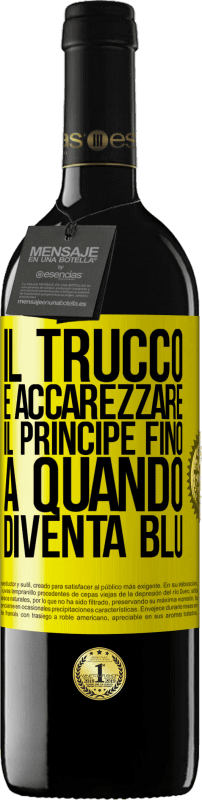 39,95 € Spedizione Gratuita | Vino rosso Edizione RED MBE Riserva Il trucco è accarezzare il principe fino a quando diventa blu Etichetta Gialla. Etichetta personalizzabile Riserva 12 Mesi Raccogliere 2015 Tempranillo