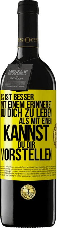 39,95 € Kostenloser Versand | Rotwein RED Ausgabe MBE Reserve Es ist besser mit einem Erinnerst du dich zu leben als mit einem Kannst du dir vorstellen Gelbes Etikett. Anpassbares Etikett Reserve 12 Monate Ernte 2015 Tempranillo