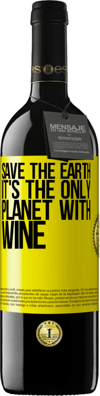 39,95 € Free Shipping | Red Wine RED Edition MBE Reserve Save the earth. It's the only planet with wine Yellow Label. Customizable label Reserve 12 Months Harvest 2015 Tempranillo