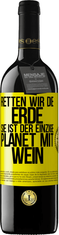 39,95 € Kostenloser Versand | Rotwein RED Ausgabe MBE Reserve Retten wir die Erde. Sie ist der einzige Planet mit Wein Gelbes Etikett. Anpassbares Etikett Reserve 12 Monate Ernte 2015 Tempranillo