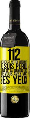 39,95 € Envoi gratuit | Vin rouge Édition RED MBE Réserve 112, quelle est votre urgence? Je suis perdu. Quelle est la dernière chose que vous avez vue? Ses yeux Étiquette Jaune. Étiquette personnalisable Réserve 12 Mois Récolte 2015 Tempranillo