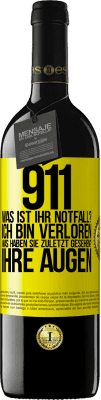 39,95 € Kostenloser Versand | Rotwein RED Ausgabe MBE Reserve 911, was ist Ihr Notfall? Ich bin verloren. Was haben Sie zuletzt gesehen? Ihre Augen Gelbes Etikett. Anpassbares Etikett Reserve 12 Monate Ernte 2015 Tempranillo