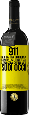 39,95 € Spedizione Gratuita | Vino rosso Edizione RED MBE Riserva 911, qual è la tua emergenza? Mi sono perso Qual è stata l'ultima cosa che hai visto? I suoi occhi Etichetta Gialla. Etichetta personalizzabile Riserva 12 Mesi Raccogliere 2015 Tempranillo