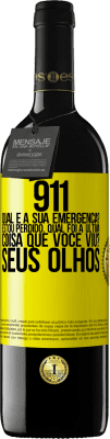 39,95 € Envio grátis | Vinho tinto Edição RED MBE Reserva 911, qual é a sua emergência? Estou perdido. Qual foi a última coisa que você viu? Seus olhos Etiqueta Amarela. Etiqueta personalizável Reserva 12 Meses Colheita 2016 Tempranillo