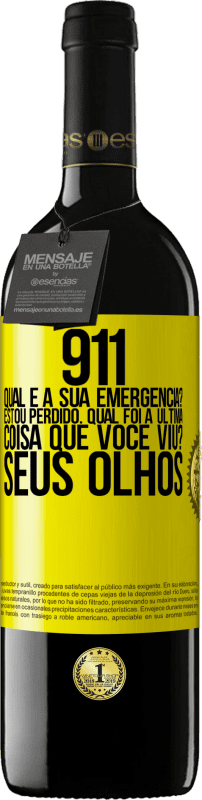 39,95 € Envio grátis | Vinho tinto Edição RED MBE Reserva 911, qual é a sua emergência? Estou perdido. Qual foi a última coisa que você viu? Seus olhos Etiqueta Amarela. Etiqueta personalizável Reserva 12 Meses Colheita 2015 Tempranillo