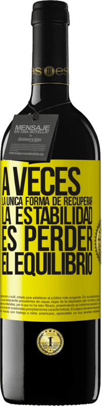 39,95 € Envío gratis | Vino Tinto Edición RED MBE Reserva A veces, la única forma de recuperar la estabilidad, es perder el equilibrio Etiqueta Amarilla. Etiqueta personalizable Reserva 12 Meses Cosecha 2015 Tempranillo