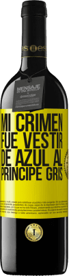 39,95 € Envío gratis | Vino Tinto Edición RED MBE Reserva Mi crimen fue vestir de azul al príncipe gris Etiqueta Amarilla. Etiqueta personalizable Reserva 12 Meses Cosecha 2016 Tempranillo