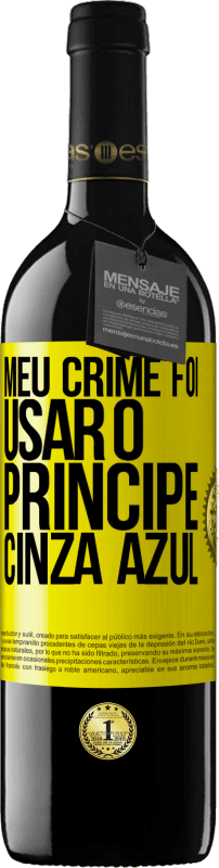 39,95 € Envio grátis | Vinho tinto Edição RED MBE Reserva Meu crime foi usar o príncipe cinza azul Etiqueta Amarela. Etiqueta personalizável Reserva 12 Meses Colheita 2015 Tempranillo