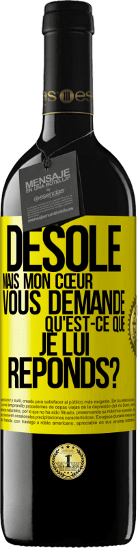 39,95 € Envoi gratuit | Vin rouge Édition RED MBE Réserve Désolé mais mon cœur vous demande. Qu'est-ce que je lui réponds? Étiquette Jaune. Étiquette personnalisable Réserve 12 Mois Récolte 2015 Tempranillo