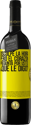 39,95 € Envío gratis | Vino Tinto Edición RED MBE Reserva Disculpe la hora, pero el corazón pregunta por usted. ¿Qué le digo? Etiqueta Amarilla. Etiqueta personalizable Reserva 12 Meses Cosecha 2015 Tempranillo