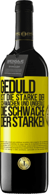 39,95 € Kostenloser Versand | Rotwein RED Ausgabe MBE Reserve Geduld ist die Stärke der Schwachen und Ungeduld die Schwäche der Starken Gelbes Etikett. Anpassbares Etikett Reserve 12 Monate Ernte 2015 Tempranillo