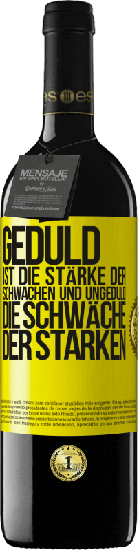 39,95 € Kostenloser Versand | Rotwein RED Ausgabe MBE Reserve Geduld ist die Stärke der Schwachen und Ungeduld die Schwäche der Starken Gelbes Etikett. Anpassbares Etikett Reserve 12 Monate Ernte 2015 Tempranillo