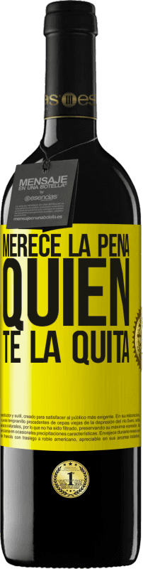 39,95 € Envío gratis | Vino Tinto Edición RED MBE Reserva Merece la pena quien te la quita Etiqueta Amarilla. Etiqueta personalizable Reserva 12 Meses Cosecha 2015 Tempranillo