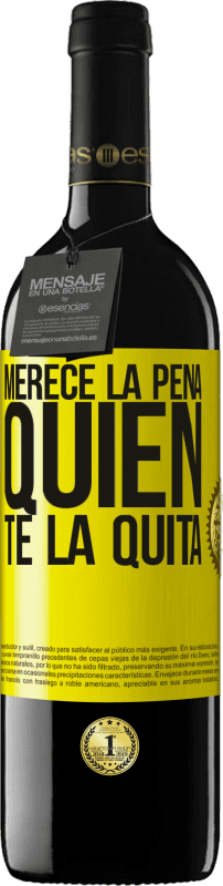 39,95 € Envío gratis | Vino Tinto Edición RED MBE Reserva Merece la pena quien te la quita Etiqueta Amarilla. Etiqueta personalizable Reserva 12 Meses Cosecha 2016 Tempranillo