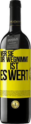 39,95 € Kostenloser Versand | Rotwein RED Ausgabe MBE Reserve Wer sie dir wegnimmt ist es wert Gelbes Etikett. Anpassbares Etikett Reserve 12 Monate Ernte 2016 Tempranillo