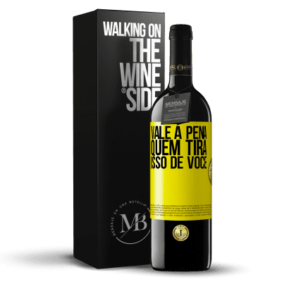 «Vale a pena quem tira isso de você» Edição RED MBE Reserva