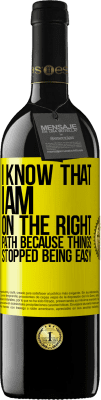 39,95 € 送料無料 | 赤ワイン REDエディション MBE 予約する 物事が簡単にならなくなったので、私は正しい道にいることを知っています 黄色のラベル. カスタマイズ可能なラベル 予約する 12 月 収穫 2016 Tempranillo